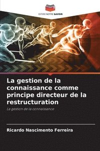 bokomslag La gestion de la connaissance comme principe directeur de la restructuration