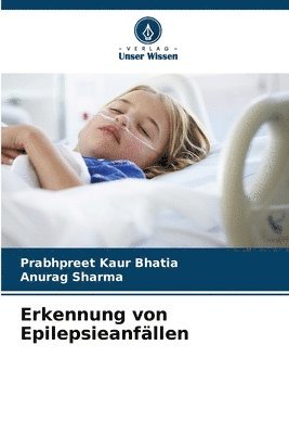Prabhpreet Kaur Bhatia, Anurag Sharma - Erkennung von Epilepsieanfällen, Häftad