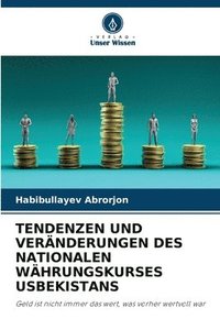 bokomslag Tendenzen Und Veränderungen Des Nationalen Währungskurses Usbekistans