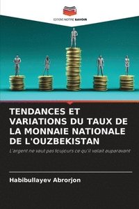 bokomslag Tendances Et Variations Du Taux de la Monnaie Nationale de l'Ouzbekistan