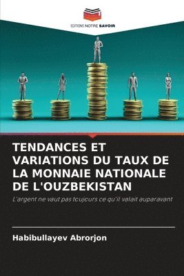 Habibullayev Abrorjon - Tendances Et Variations Du Taux de la Monnaie Nationale de l'Ouzbekistan, Häftad