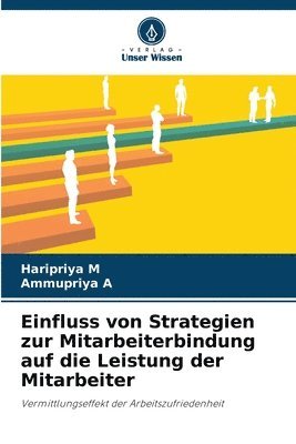 bokomslag Einfluss von Strategien zur Mitarbeiterbindung auf die Leistung der Mitarbeiter