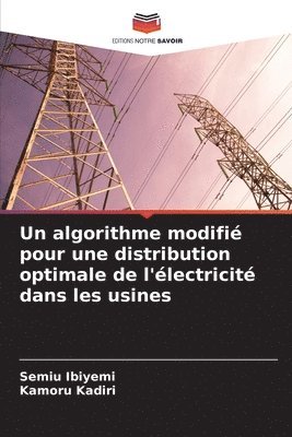 Semiu Ibiyemi, Kamoru Kadiri - algorithme modifié pour une distribution optimale de l'électricité dans les usines, Häftad