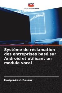 bokomslag Systme de rclamation des entreprises bas sur Android et utilisant un module vocal