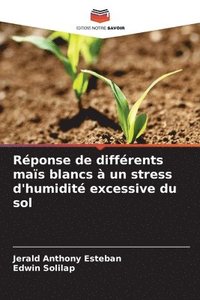 bokomslag Réponse de différents maïs blancs à un stress d'humidité excessive du sol