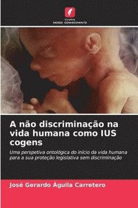 bokomslag A não discriminação na vida humana como IUS cogens