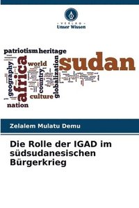 bokomslag Die Rolle der IGAD im sdsudanesischen Brgerkrieg