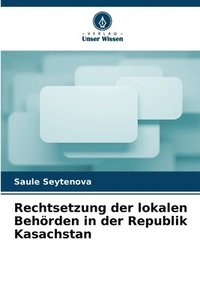 bokomslag Rechtsetzung der lokalen Behörden in der Republik Kasachstan