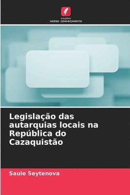 bokomslag Legislao das autarquias locais na Repblica do Cazaquisto