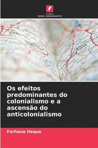 bokomslag Os efeitos predominantes do colonialismo e a ascensão do anticolonialismo
