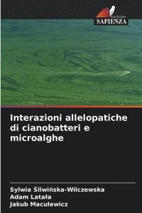 bokomslag Interazioni allelopatiche di cianobatteri e microalghe