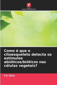 bokomslag Como  que o citoesqueleto detecta os estmulos abiticos/biticos nas clulas vegetais?