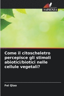 bokomslag Come il citoscheletro percepisce gli stimoli abiotici/biotici nelle cellule vegetali?