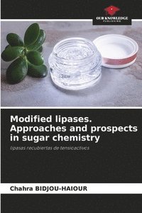 bokomslag Modified lipases. Approaches and prospects in sugar chemistry