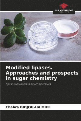 Modified lipases. Approaches and prospects in sugar chemistry