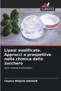 bokomslag Lipasi modificate. Approcci e prospettive nella chimica dello zucchero