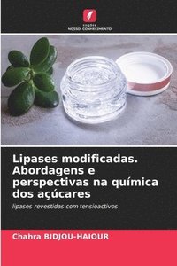 bokomslag Lipases modificadas. Abordagens e perspectivas na química dos açúcares