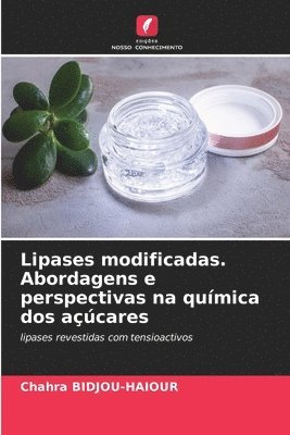 bokomslag Lipases modificadas. Abordagens e perspectivas na química dos açúcares