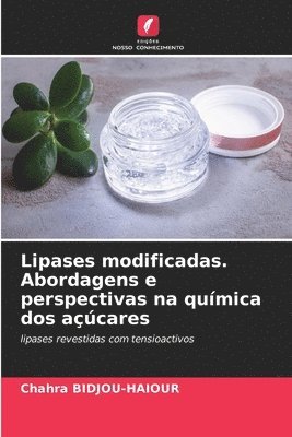 Lipases modificadas. Abordagens e perspectivas na química dos açúcares