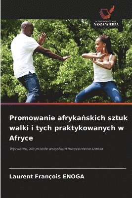 Promowanie afryka&#324;skich sztuk walki i tych praktykowanych w Afryce 1