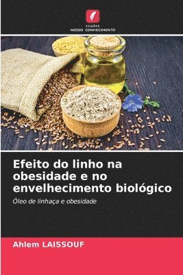 Ahlem Laissouf, Ahlem LAISSOUF - Efeito do linho na obesidade e no envelhecimento biológico, Häftad