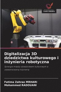 bokomslag Digitalizacja 3D dziedzictwa kulturowego i in&#380;ynieria robotyczna