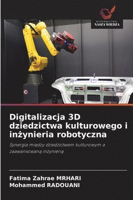 Digitalizacja 3D dziedzictwa kulturowego i inżynieria robotyczna