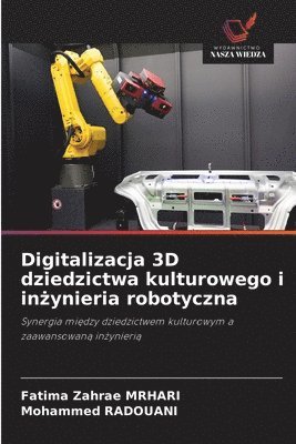 Digitalizacja 3D dziedzictwa kulturowego i in&#380;ynieria robotyczna 1