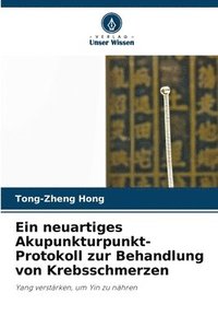 bokomslag Ein neuartiges Akupunkturpunkt-Protokoll zur Behandlung von Krebsschmerzen