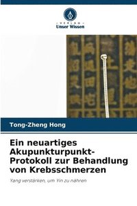 bokomslag neuartiges Akupunkturpunkt-Protokoll zur Behandlung von Krebsschmerzen