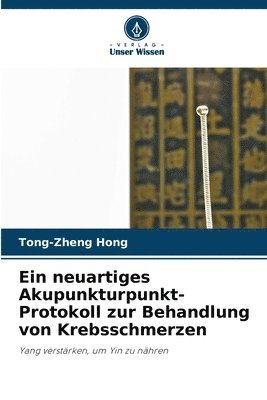 bokomslag neuartiges Akupunkturpunkt-Protokoll zur Behandlung von Krebsschmerzen