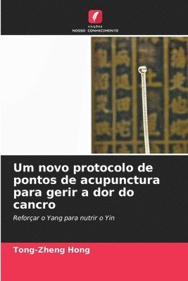 Um novo protocolo de pontos de acupunctura para gerir a dor do cancro 1