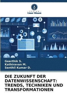 Geerthik S, Kathiravan M, Senthil Kumar D, Geerthik S., Kathiravan M. - Zukunft Der Datenwissenschaft, Häftad
