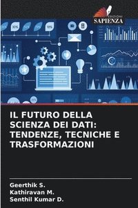 bokomslag Il Futuro Della Scienza Dei Dati: Tendenze, Tecniche E Trasformazioni