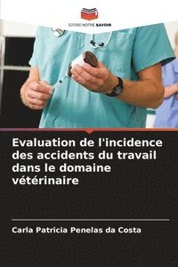 bokomslag Evaluation de l'incidence des accidents du travail dans le domaine vtrinaire