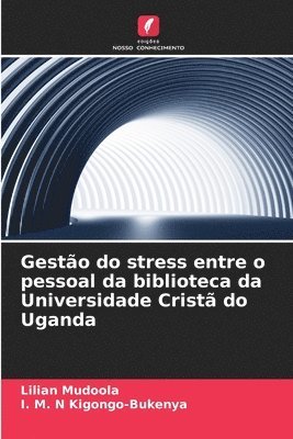 Gestão do stress entre o pessoal da biblioteca da Universidade Cristã do Uganda 1