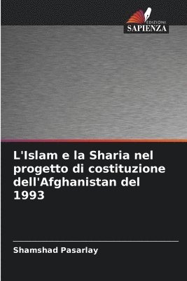 bokomslag L'Islam e la Sharia nel progetto di costituzione dell'Afghanistan del 1993