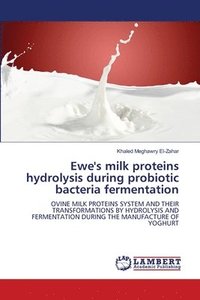 bokomslag Ewe's milk proteins hydrolysis during probiotic bacteria fermentation