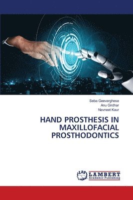 Seba Geevarghese, Anu Girdhar, Navneet Kaur - Hand Prosthesis in Maxillofacial Prosthodontics, Häftad