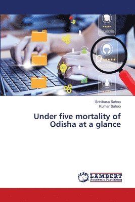 Srinibasa Sahoo, Kumar Sahoo - Under five mortality of Odisha at a glance, Häftad