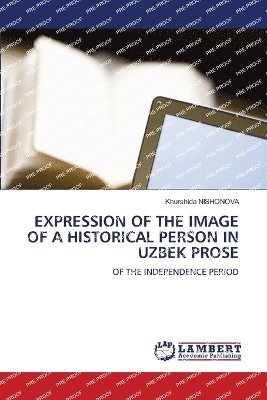 bokomslag Expression of the Image of a Historical Person in Uzbek Prose