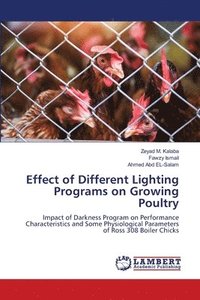 bokomslag Effect of Different Lighting Programs on Growing Poultry