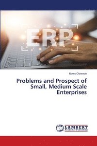 bokomslag Problems and Prospect of Small, Medium Scale Enterprises