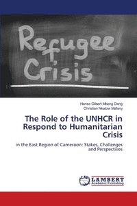 bokomslag The Role of the UNHCR in Respond to Humanitarian Crisis