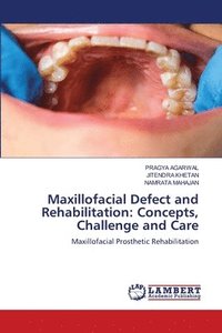 bokomslag Maxillofacial Defect and Rehabilitation: Concepts, Challenge and Care