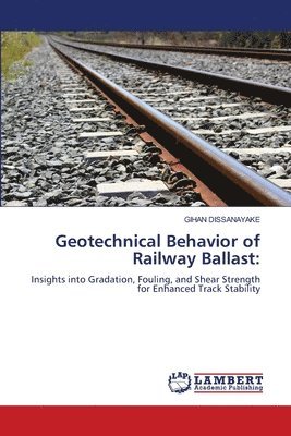 bokomslag Geotechnical Behavior of Railway Ballast