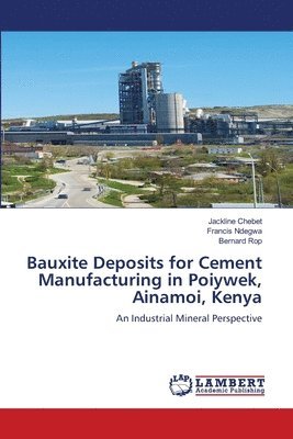 bokomslag Bauxite Deposits for Cement Manufacturing in Poiywek, Ainamoi, Kenya