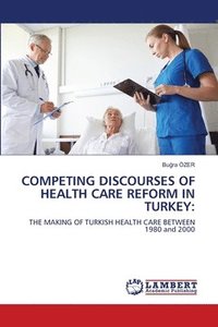 bokomslag Competing Discourses of Health Care Reform in Turkey