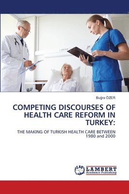 Competing Discourses of Health Care Reform in Turkey 1