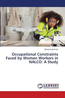 bokomslag Occupational Constraints Faced by Women Workers in NALCO